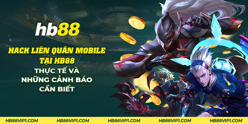18 hack lien quan mobile tai hd88 thuc te va nhung canh bao can biet