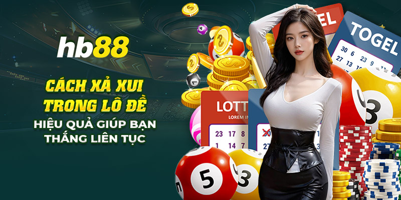 1 cach xa xui trong lo de hieu qua giup ban thang lien tuc 1