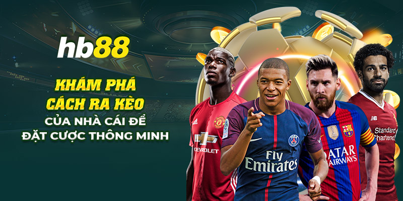 4 kham pha cach ra keo cua nha cai de dat cuoc thong minh 1