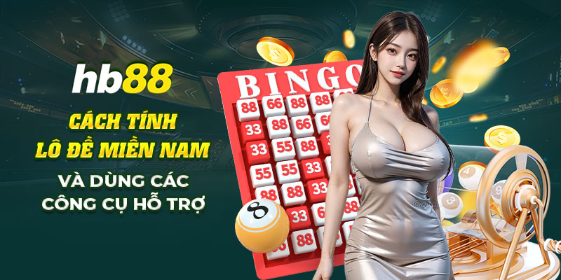 6 Cach tinh lo de mien nam va dung cac cong cu ho tro